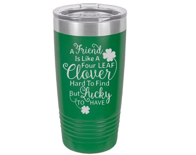 A Friend is Like a Four Leaf Clover Laser Engraved Travel Mug, Personalized, 20 oz. Polar Camel, Insulated, Stainless Steel, Friend Gift