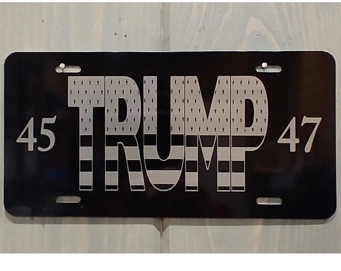 45 Trump 47 Laser Engraved License Plate, Laser Engraved License Plate, Vanity Plates, Patriotic License Plate