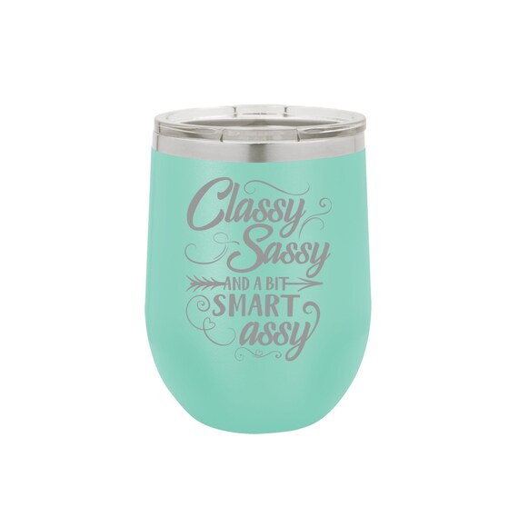 Classy Sassy AND A BIT Smart Assy  Laser Engraved Wine Glass, Can be Personalized, 12 oz. Polar Camel, Insulated Stainless Steel, Wine Gifts