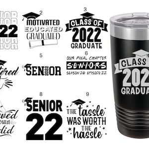 May include: A black and white graphic design of a graduation cap with the text "Class of 2022 Graduate" on a black tumbler with a silver lid.