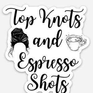 Top Knots & Espresso Shots Waterproof Sticker