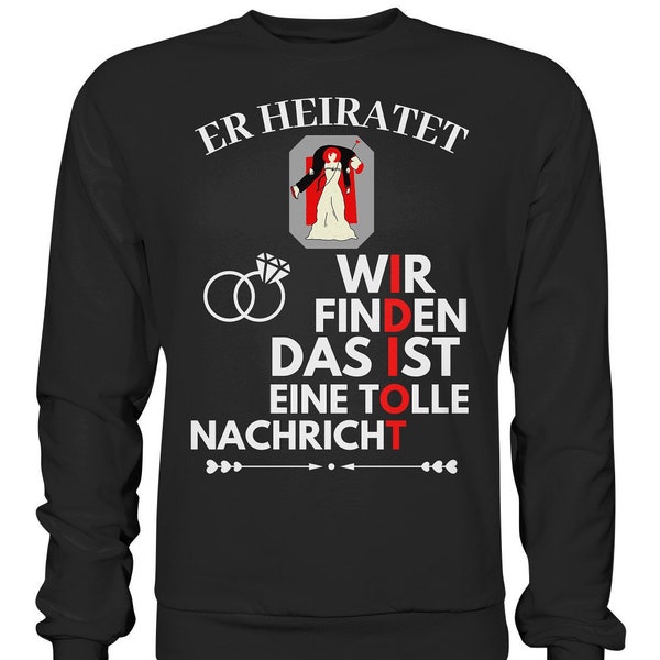 Er Heiratet Idiot Jungesellenabschied JGA Pullover Shirt   - Basic Sweatshirt Hochzeit Bachelor Party