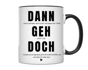 Tasse Kollegen Abschied mit Spruch - Dann geh doch -  Geschenk Arbeitskollegen zum Abschied - abschiedsgeschenk kollegin