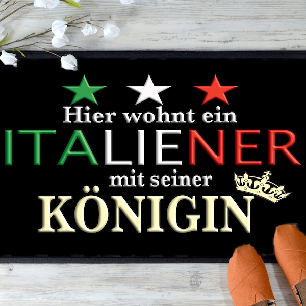 Fußmatte "Hier wohnt ein Italiener mit seiner Königin" Staubfangmatte / Fußmatte  Italien Italiener