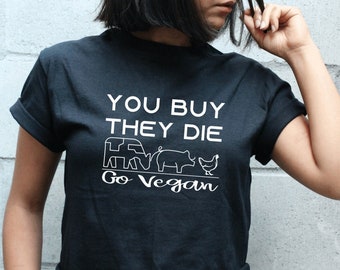 You Buy They Die T-shirt