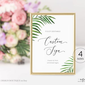 May include: A printable sign with a tropical leaf design. The sign says "FULLY EDITABLE Custom Sign Create & Print Unlimited Signs 4 SIZES".