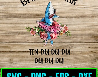 Ballet Shark Black Font Svg Png Eps Dxf Ten Du du du Flower Funny Dancer Dancing Girl Tutu Ballet Dancers Music Ballerina Love Lover