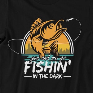 Fishin in The Dark, Men Womens Fishing Shirt, Fly Fishing Shirt, I Just Need To Go Fishing, Fish Shirt Black