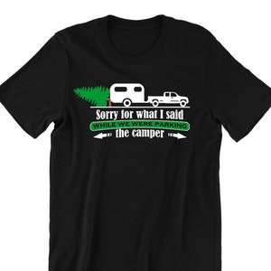 I'm Sorry for What I Said While Parking the Camper, Camper Shirt, Happy ...