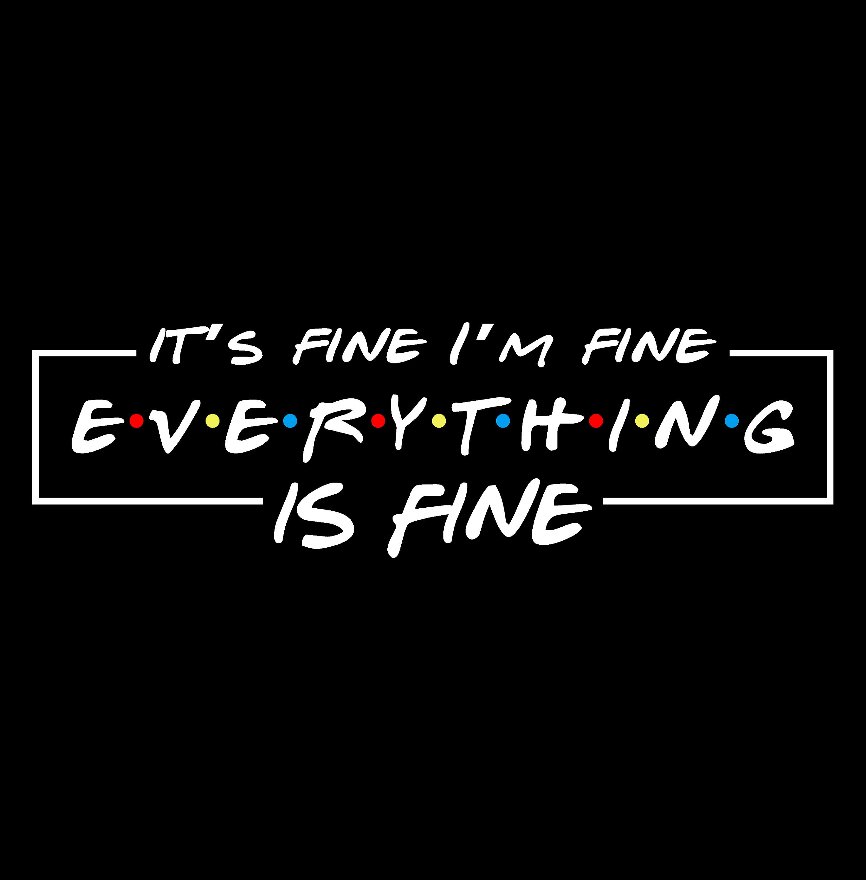 T-shirt Humour "It's Fine I'm Fine Everything Is Fine" Avec Stickman - Unisex - Toutes Tailles - Neuf