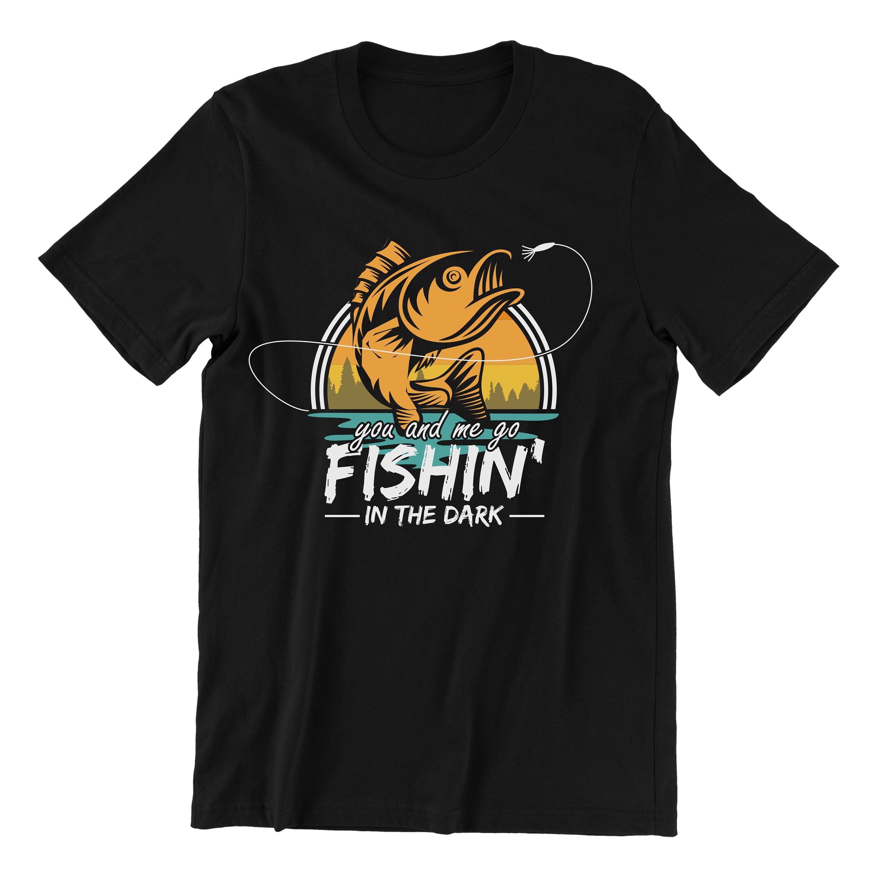 Fishin in the Dark, Men Womens Fishing Shirt, Fly Fishing Shirt, I Just  Need to Go Fishing, Fish Shirt 