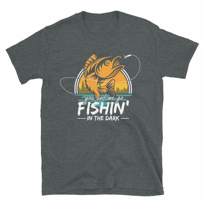 Fishin in The Dark, Men Womens Fishing Shirt, Fly Fishing Shirt, I Just Need To Go Fishing, Fish Shirt Dark Heather