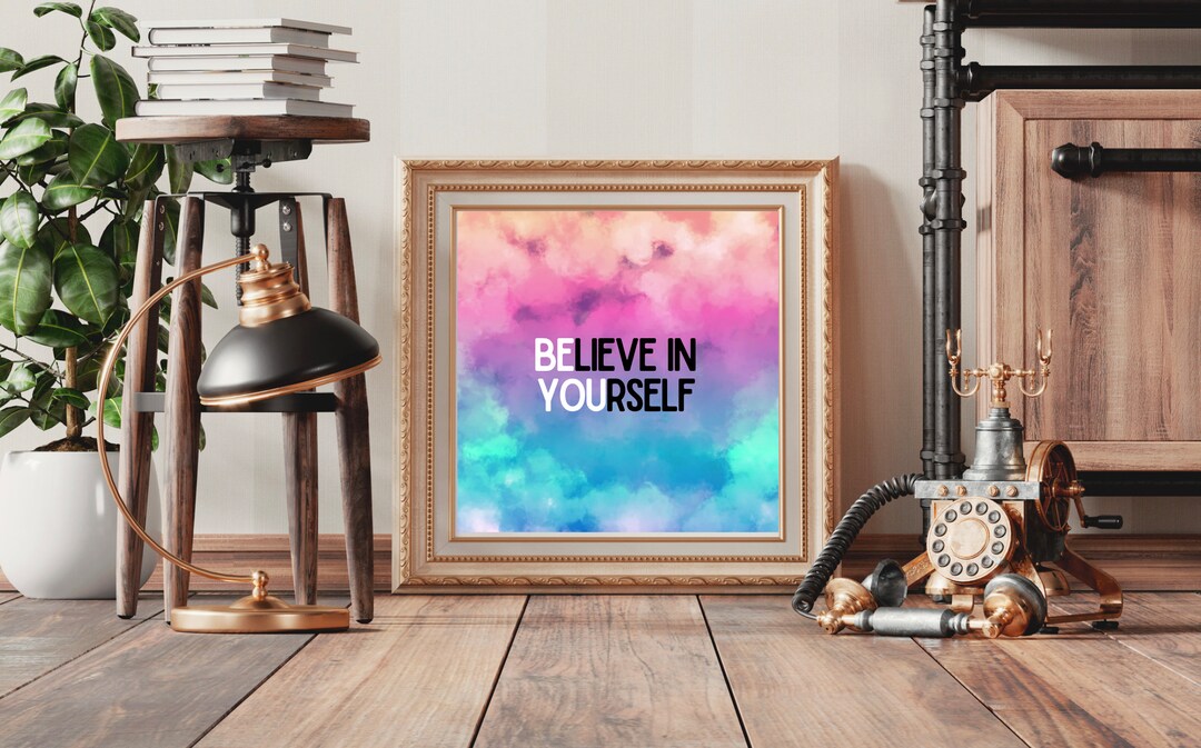 Believe in Yourself Wall Art | Download Now, DIY Digital Print | Be ...