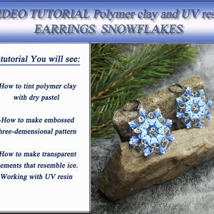 May include: A pair of snowflake earrings made with polymer clay and UV resin. The snowflakes are blue and white with a silver outline. The earrings are hanging from silver hooks. The image includes the text "VIDEO TUTORIAL Polymer clay and UV resin. EARRINGS SNOWFLAKES" and "In tutorial You will see: -How to tint polymer clay with dry pastel -How to make embossed three-demensional pattern -How to make transparent elements that resemble ice. Working with UV resin"