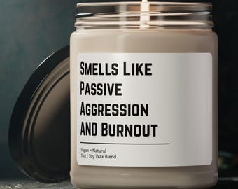 Passive Aggression Candle Gift, Burnout Humor Candle, Funny Work Candle, Coworker Gift, Sarcastic Stress Relief Candle, Office Humor Gift