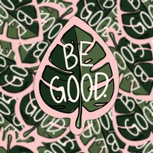 Be good weatherproof vinyl sticker feminist agenda scrapbook bullet journal plants monstera leaf