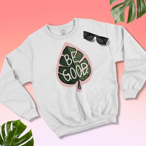 Be good illustration crewneck sweatshirt cute feminist girly graphic