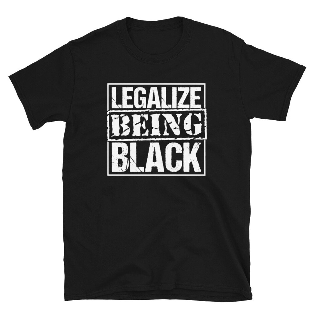 Legalize Being Black T-shirt Black Pride T Shirt - Etsy