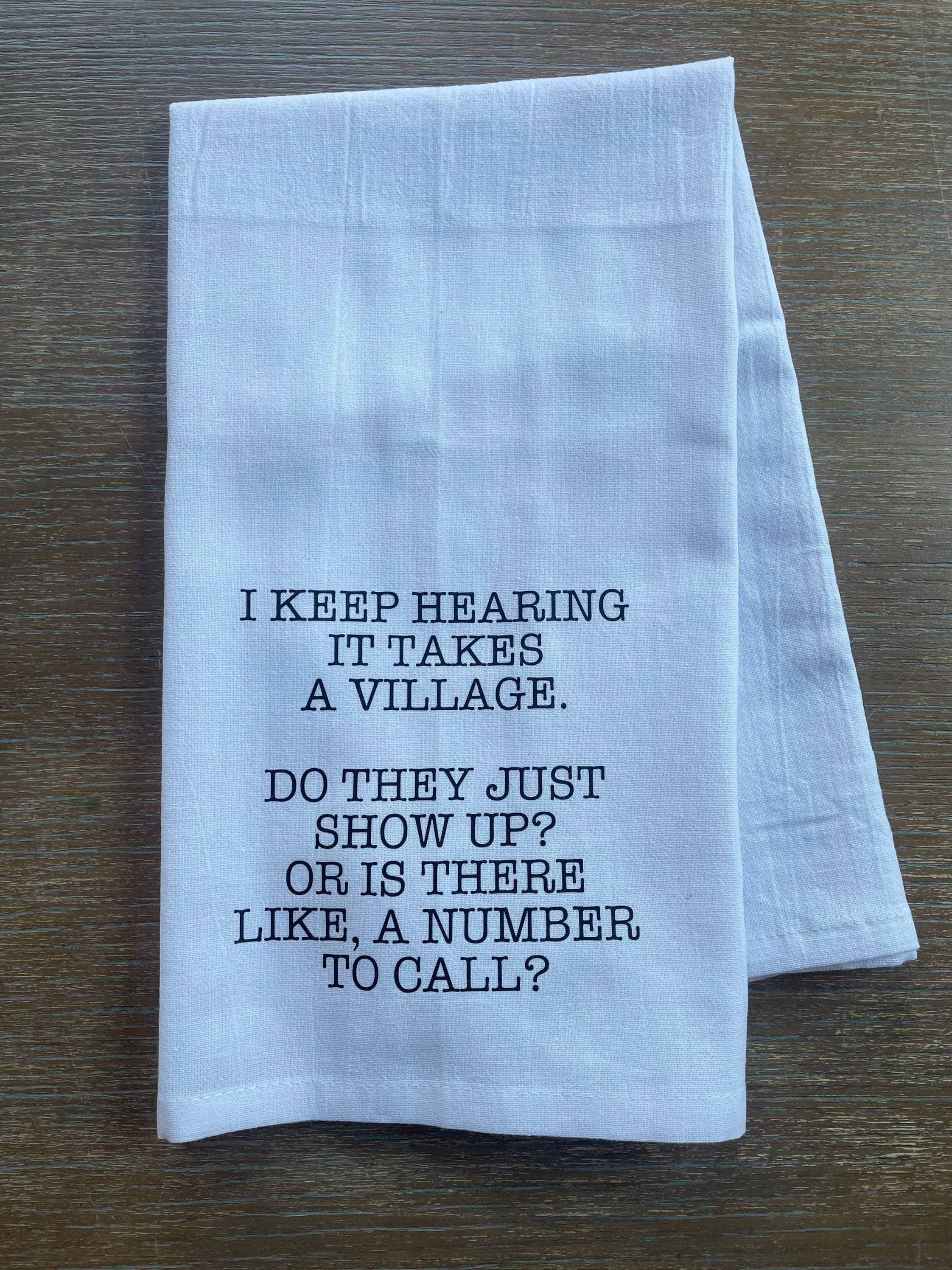 Funny Kitchen Towels - I Keep Hearing It Takes A Village To Raise A Child  Tea Towel - Funny Dish Towel with Sayings - Funny Hand Towels Housewarming