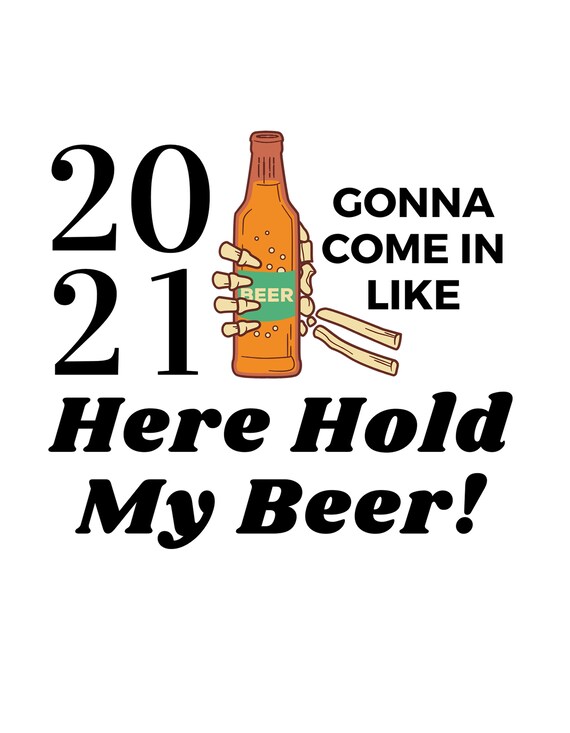 21 Here Hold My Beer Tshirt Png File For Printing Etsy 21 Here Hold My Beer Tshirt Png File For Printing Etsy