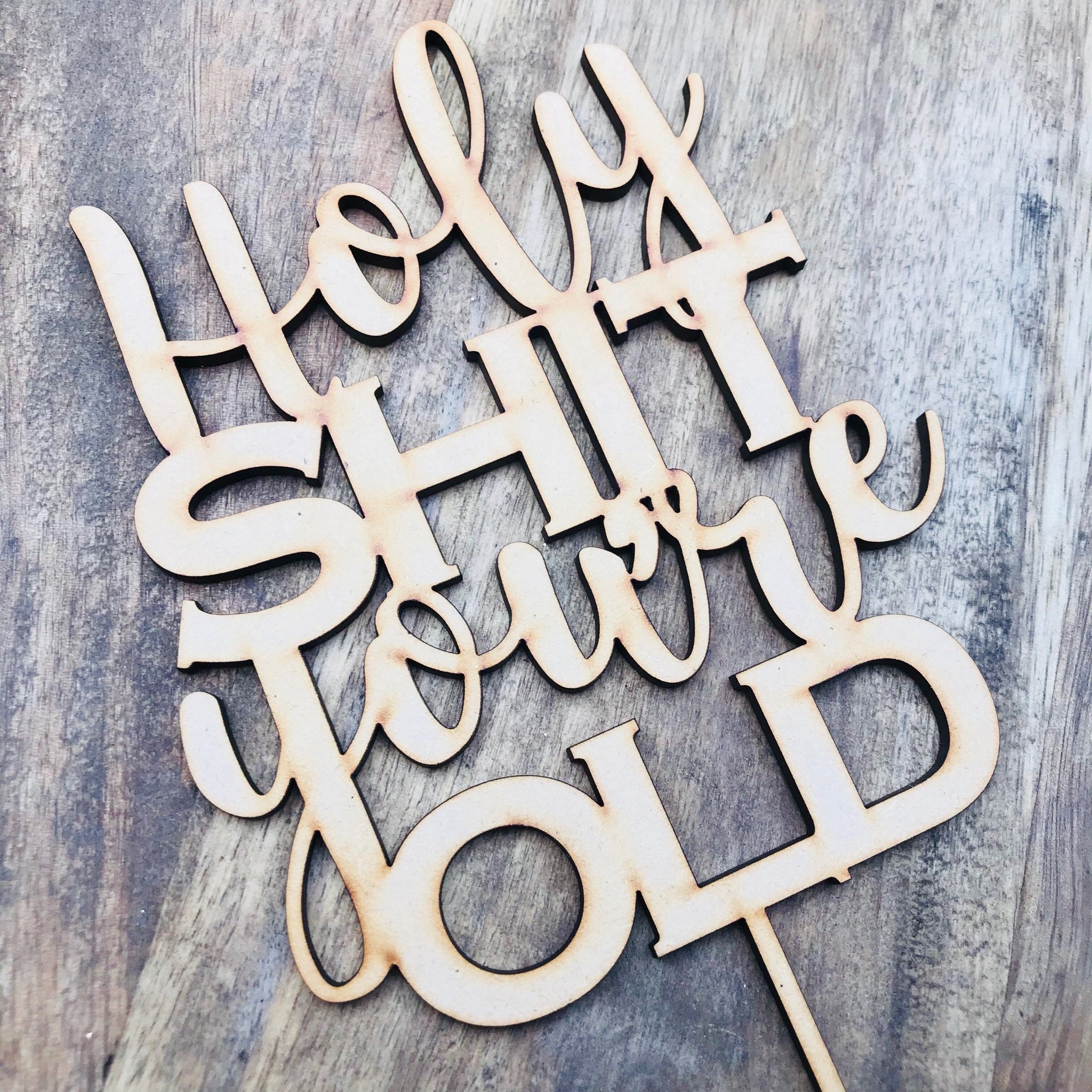 Buy Holy Shit You're Old Birthday Cake Birthday Cake Topper Online in ...