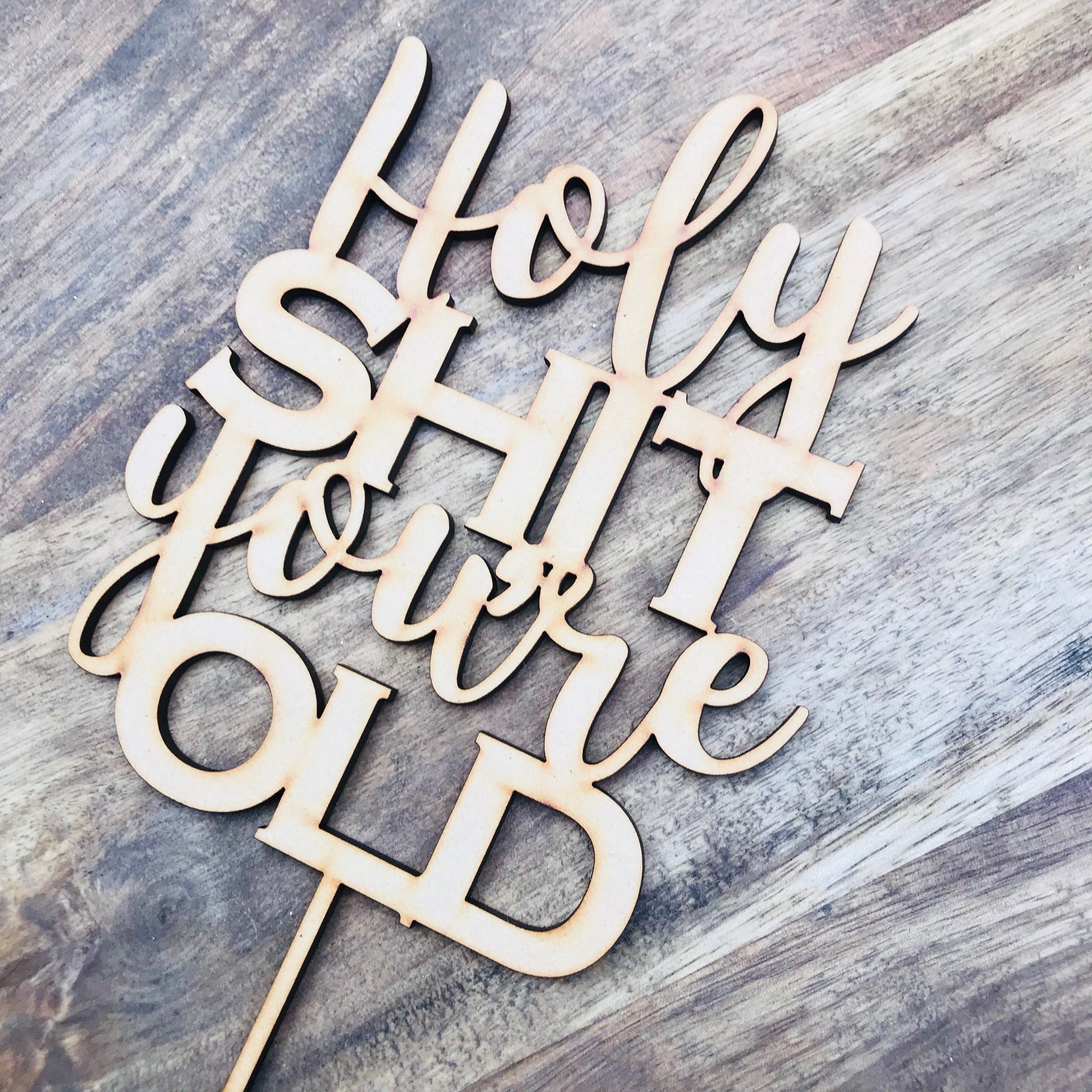 Holy Shit You're Old Birthday Cake Birthday Cake Topper - Etsy