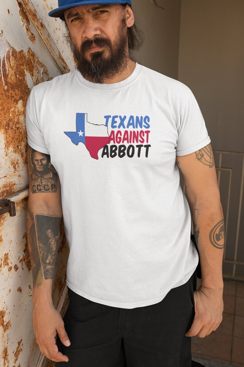 Texans Against Greg Abbott T-Shirt Texas Democrat TShirt | Etsy