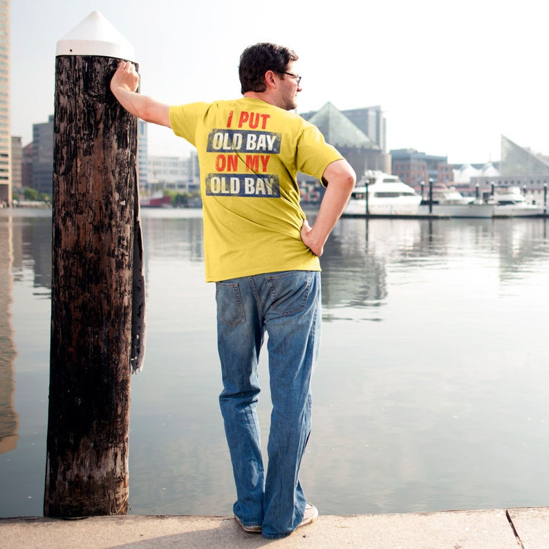 I put Old Bay on my Old Bay T-Shirt | Etsy I Put Old Bay On My Old Bay