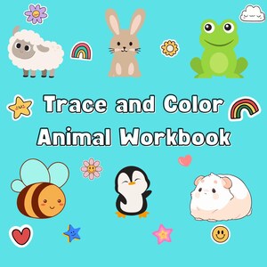 May include: A colorful workbook cover with the title "Trace and Color Animal Workbook". The cover features illustrations of a sheep, rabbit, frog, bee, penguin, and hamster, along with stars, hearts, flowers, and rainbows.