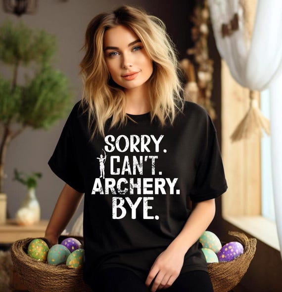 Sorry Can't Archery Bye - Funny Black T-Shirt Unisex - Gift for Archery Lovers - Comfortable for Outdoor Adventures