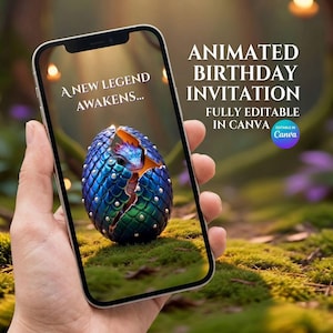 May include: A smartphone screen displaying an animated birthday invitation with the text A NEW LEGEND AWAKENS, ANIMATED BIRTHDAY INVITATION, FULLY EDITABLE IN CANVA, and a blue and green dragon hatching from a metallic egg on mossy ground.