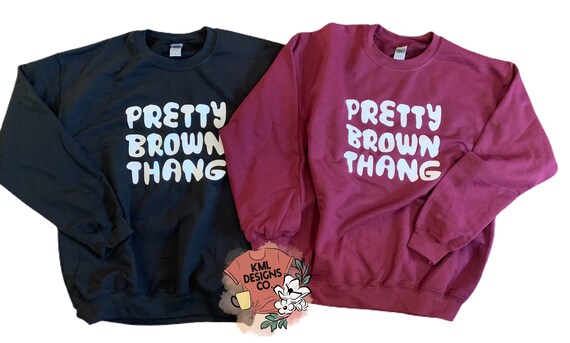 Pretty Brown Thang Sweatshirt Melanin 