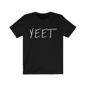 YEET Shirt - Unisex Jersey Short Sleeve Tee