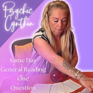 May include: Image featuring the text "Psychic Cynthia" in a cursive font. The image also includes the text "Same Day General Reading One Question". A woman is seen with long blonde hair, a black and white striped top, and a tattoo on her arm. Tarot cards are on the table.