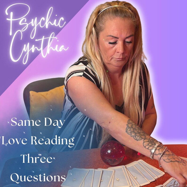 May include: Image featuring the text "Psychic Cynthia" in a cursive font. Below, the text reads "Same Day Love Reading Three Questions." A woman with long blonde hair and a black and white striped top is seen with tarot cards and a red crystal ball.