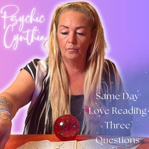 May include: Image of a woman with blonde hair, wearing a black and white striped top, with the text "Psychic Cynthia" in a neon font. A red crystal ball and tarot cards are on a table. Text on the image reads "Same Day Love Reading - Three Questions."