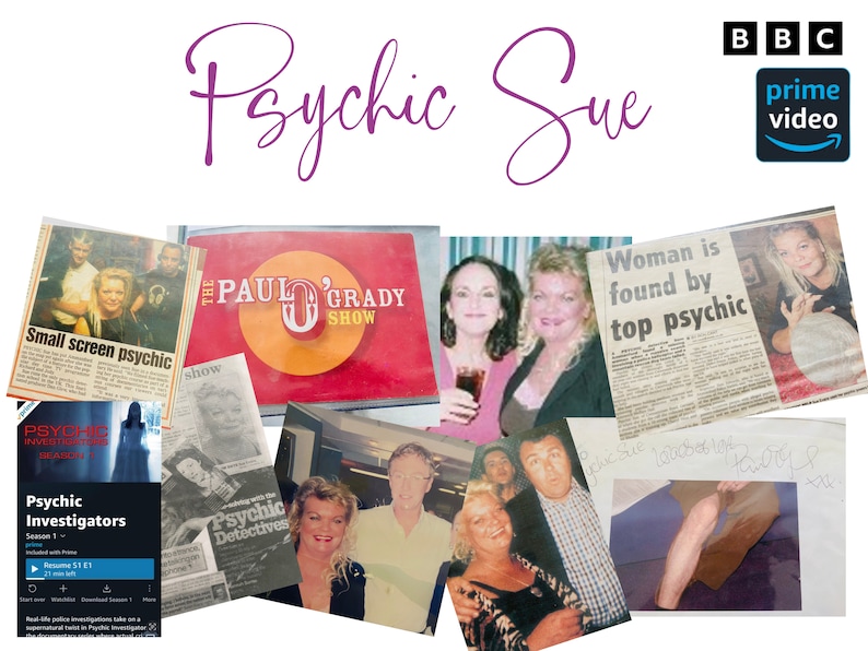 May include: A collage of images featuring a woman named Psychic Sue. The images include newspaper clippings, a television show logo, and personal photos. The text in the images includes "Small screen psychic", "Woman is found by top psychic", "The Paul O'Grady Show", and "Psychic Investigators".