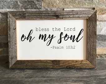 Bless The Lord Oh My Soul Farmhouse Sign - Reclaimed Barnwood Frame - Handpainted - 12x8"