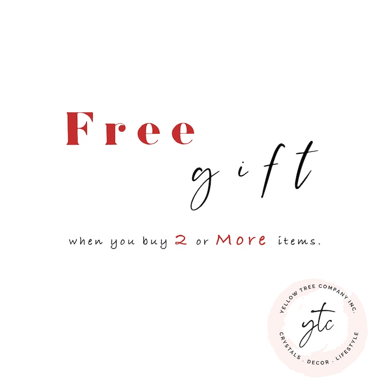 May include: A white background with red text that says "Free gift when you buy 2 or More items."  A pink circle with a black logo that says "Yellow Tree Company Inc. stc Crystals Decor Lifestyle" is in the bottom right corner.