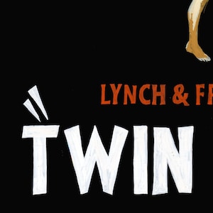 May include: A black and white poster with the text "LYNCH & FRANK" in orange and "TWIN PEAKS" in white. The text "A SUPERNATURAL DETECTIVE STORY" is in orange below the title.