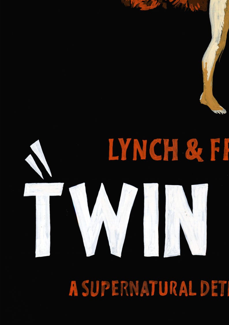 May include: A black and white poster with the text "LYNCH & FRANK" in orange and "TWIN PEAKS" in white. The text "A SUPERNATURAL DETECTIVE STORY" is in orange below the title.