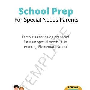 May include: Illustration of a family with a child in a wheelchair getting ready to go to school. The parents are standing together, and the child is sitting in a wheelchair next to a yellow school bus. The text "School Prep" and "For Special Needs Parents" is at the top of the image. The text "Templates for being prepared for your special needs child entering Elementary School" is in the middle of the image.