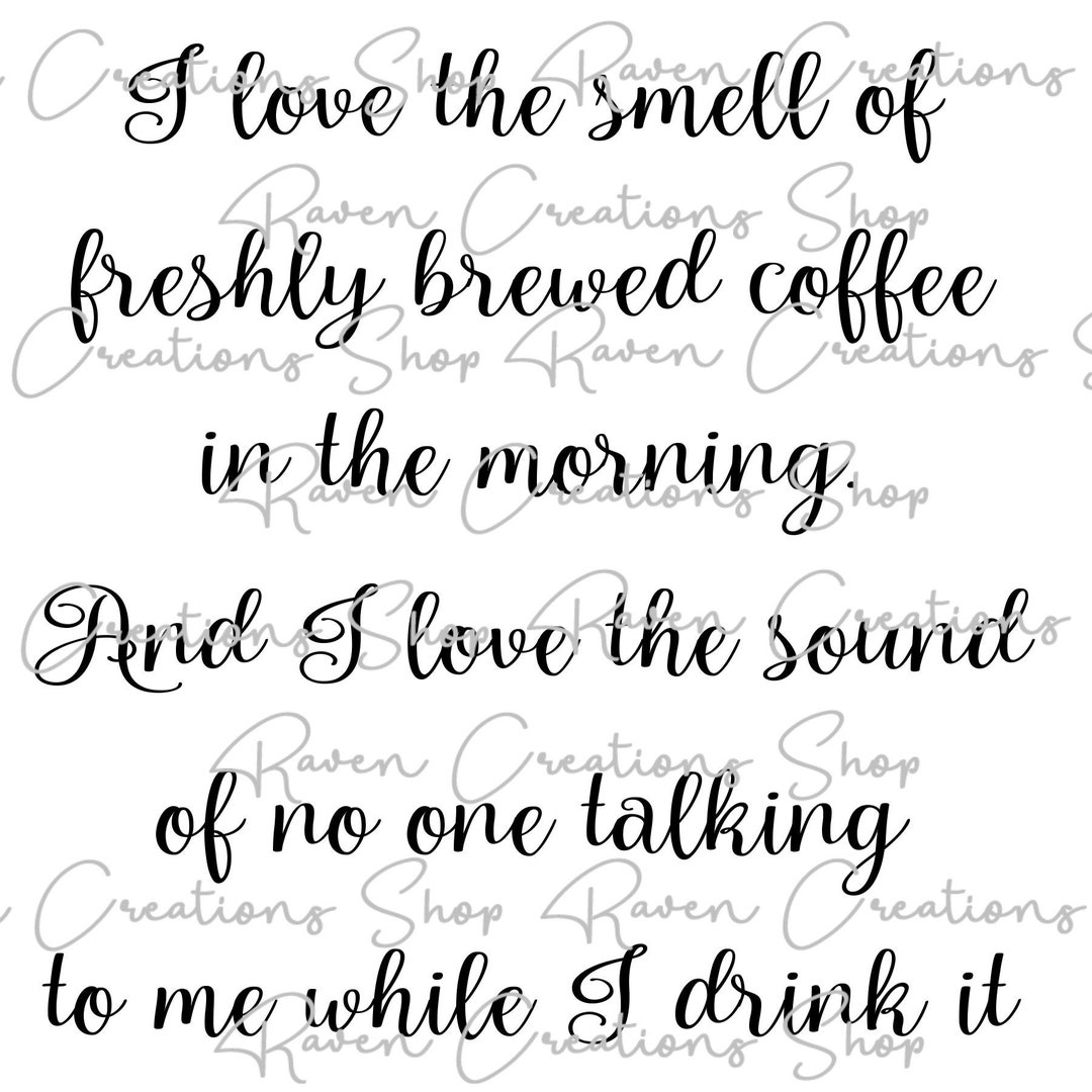 I Love the Smell of Freshly Brewed Coffee in the Morning I Etsy