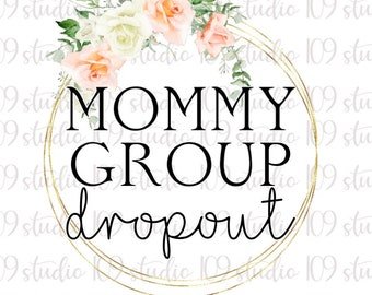 Mommy Group Dropout, PNG File, Digital Download File, Print To Cut File, Sublimation PNG, Funny Saying