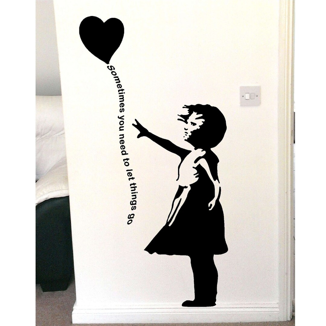 Banksy /girl With Balloon Wall / Sometimes/ Let Things Go