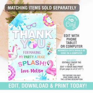 May include: A blue and pink thank you tag with a watercolor background and gold glitter accents. The tag features a unicorn float, a flamingo float, a beach ball, and flip flops. The text reads "Thank You for making my party a huge splash! Love, Melisa".