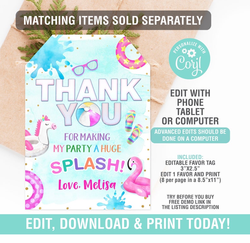 May include: A blue and pink thank you tag with a watercolor background and gold glitter accents. The tag features a unicorn float, a flamingo float, a beach ball, and flip flops. The text reads "Thank You for making my party a huge splash! Love, Melisa".