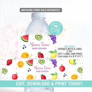 May include: Water bottle labels with a fruit pattern, including watermelon, kiwi, grapes, strawberries, and lemons. The labels read "Sharon Twine BABY SHOWER" and include the text "EDIT, DOWNLOAD & PRINT TODAY!" The labels are 2"x8".