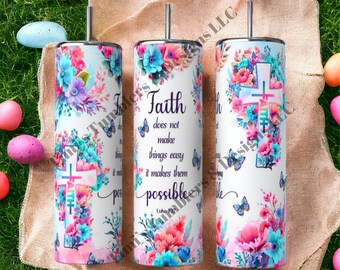Faith Doesn't Make Things Easy It Makes Things Possible Skinny Tumbler