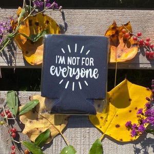 I’m not for everyone Can cooler